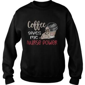 Pug Coffee Nurse Coffee Gives Me Nurse Power Shirt